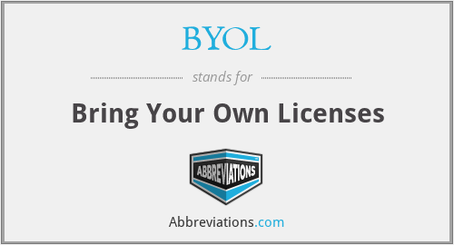 BYOL - Bring Your Own Licenses