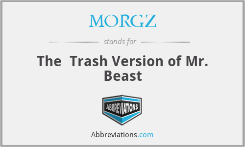MORGZ - The  Trash Version of Mr. Beast