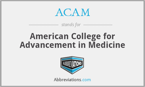 ACAM - American College for Advancement in Medicine