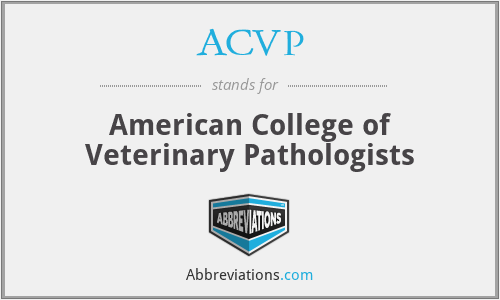 ACVP - American College of Veterinary Pathologists