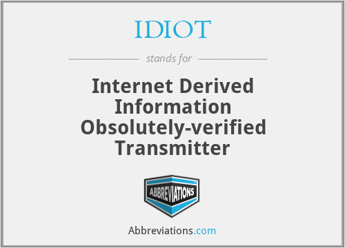 IDIOT - Internet Derived Information Obsolutely-verified Transmitter