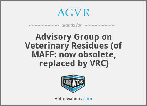 AGVR - Advisory Group on Veterinary Residues (of MAFF: now obsolete, replaced by VRC)