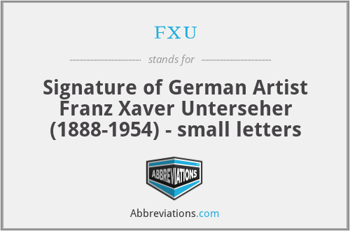 fxu - Signature of German Artist Franz Xaver Unterseher (1888-1954) - small letters
