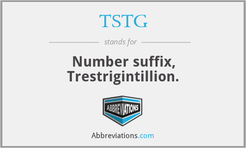 TSTG - Number suffix, Trestrigintillion.