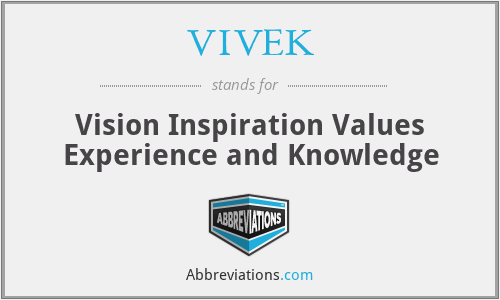 VIVEK - Vision Inspiration Values Experience and Knowledge