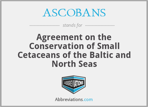 ASCOBANS - Agreement on the Conservation of Small Cetaceans of the Baltic and North Seas