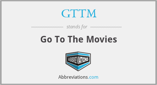 GTTM - Go To The Movies