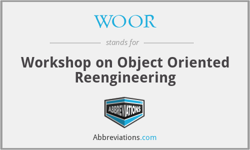 WOOR - Workshop on Object Oriented Reengineering