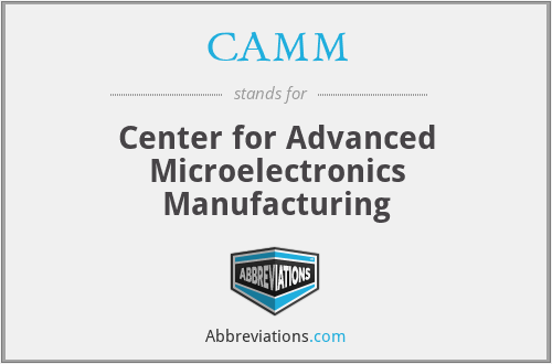 CAMM - Center for Advanced Microelectronics Manufacturing