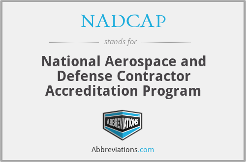 NADCAP - National Aerospace and Defense Contractor Accreditation Program