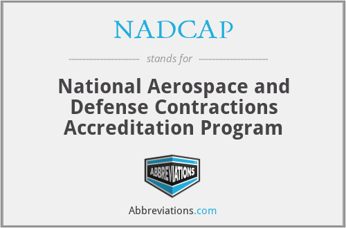 NADCAP - National Aerospace and Defense Contractions Accreditation Program