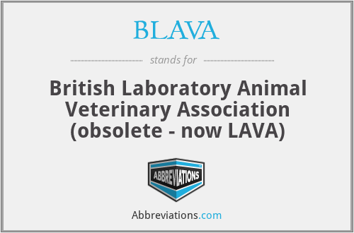 BLAVA - British Laboratory Animal Veterinary Association (obsolete - now LAVA)