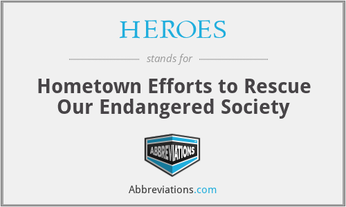 HEROES - Hometown Efforts to Rescue Our Endangered Society