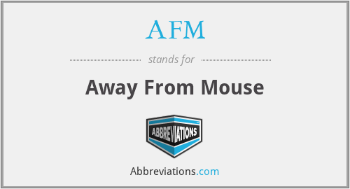 AFM - Away From Mouse