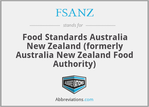 FSANZ - Food Standards Australia New Zealand (formerly Australia New Zealand Food Authority)