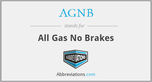 AGNB - All Gas No Brakes