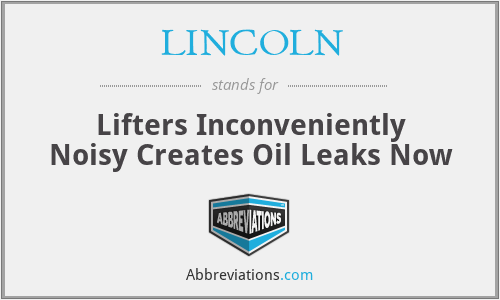 LINCOLN - Lifters Inconveniently Noisy Creates Oil Leaks Now