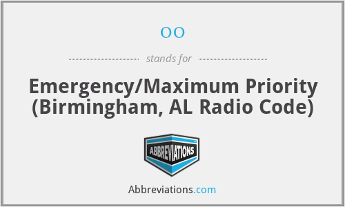 00 - Emergency/Maximum Priority (Birmingham, AL Radio Code)