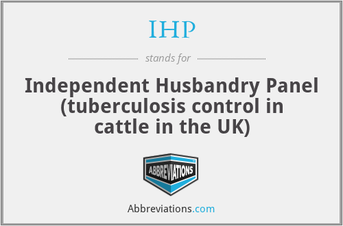 IHP - Independent Husbandry Panel (tuberculosis control in cattle in the UK)