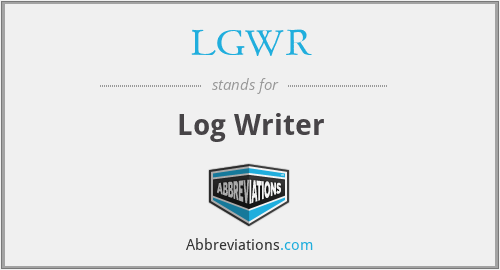 LGWR - Log Writer