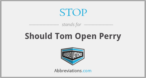 STOP - Should Tom Open Perry