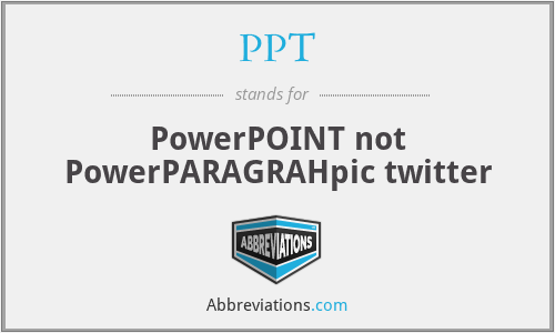 PPT - PowerPOINT not PowerPARAGRAHpic twitter