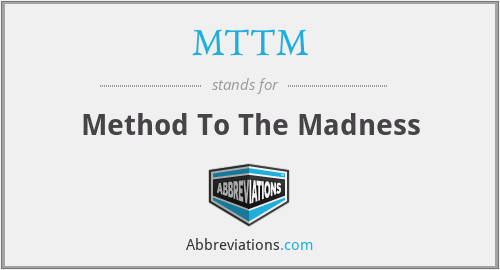 MTTM - Method To The Madness
