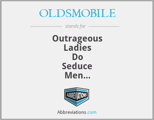 OLDSMOBILE - Outrageous
Ladies
Do
Seduce
Men
Of
Big
Irresistible
Long
Erections