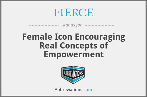 FIERCE - Female Icon Encouraging Real Concepts of Empowerment