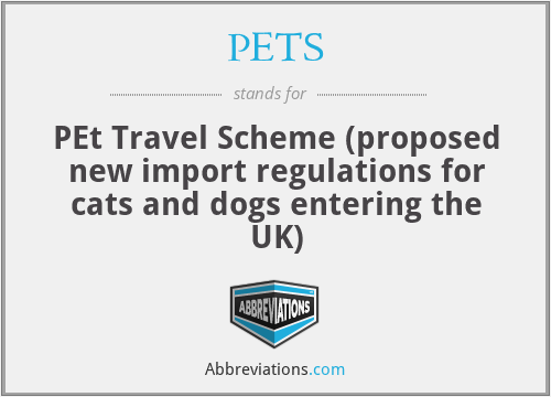 PETS - PEt Travel Scheme (proposed new import regulations for cats and dogs entering the UK)