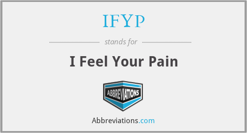 IFYP - I Feel Your Pain