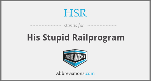HSR - His Stupid Railprogram