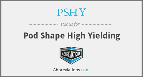 PSHY - Pod Shape High Yielding