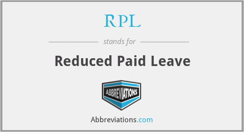 RPL - Reduced Paid Leave