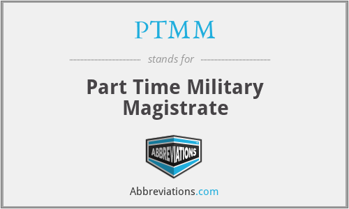 PTMM - Part Time Military Magistrate