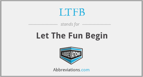 LTFB - Let The Fun Begin