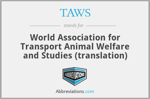 TAWS - World Association for Transport Animal Welfare and Studies (translation)