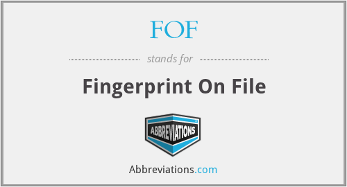 FOF - Fingerprint On File