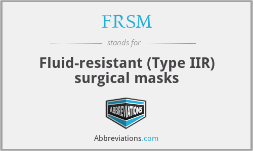 FRSM - Fluid-resistant (Type IIR) surgical masks