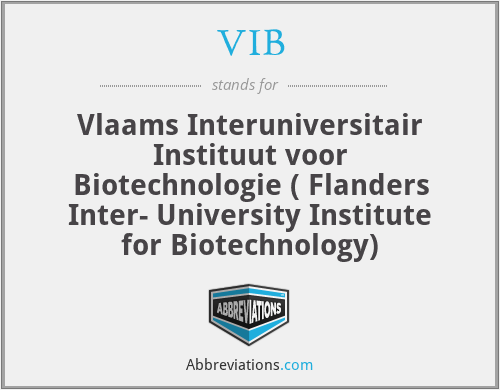 VIB - Vlaams Interuniversitair Instituut voor Biotechnologie ( Flanders Inter- University Institute for Biotechnology)