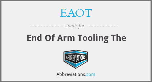 EAOT - End Of Arm Tooling The