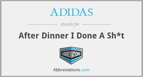 ADIDAS - After Dinner I Done A Sh*t