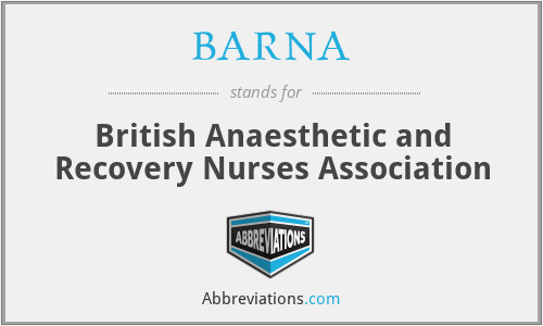 BARNA - British Anaesthetic and Recovery Nurses Association