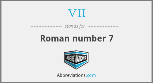 VII - Roman number 7