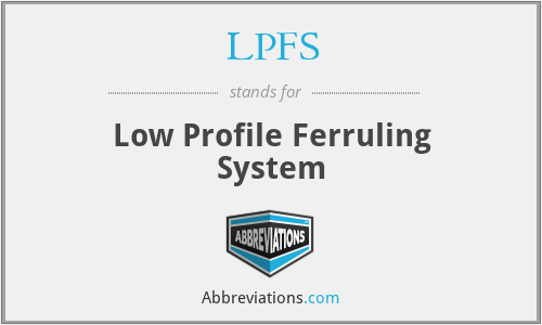 LPFS - Low Profile Ferruling System
