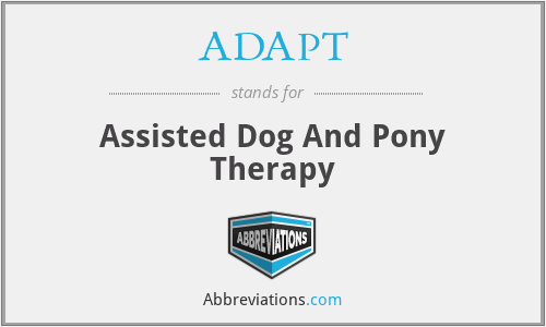 ADAPT - Assisted Dog And Pony Therapy