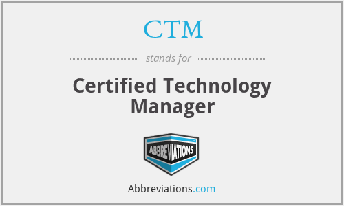 CTM - Certified Technology Manager