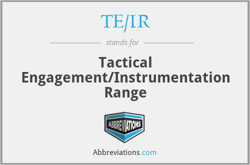 TE/IR - Tactical Engagement/Instrumentation Range