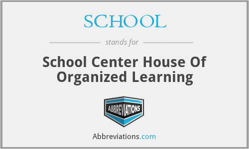 SCHOOL - School Center House Of Organized Learning