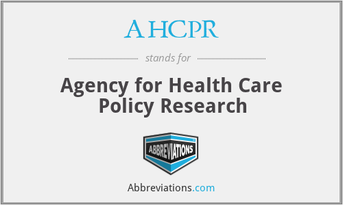 AHCPR - Agency for Health Care Policy Research